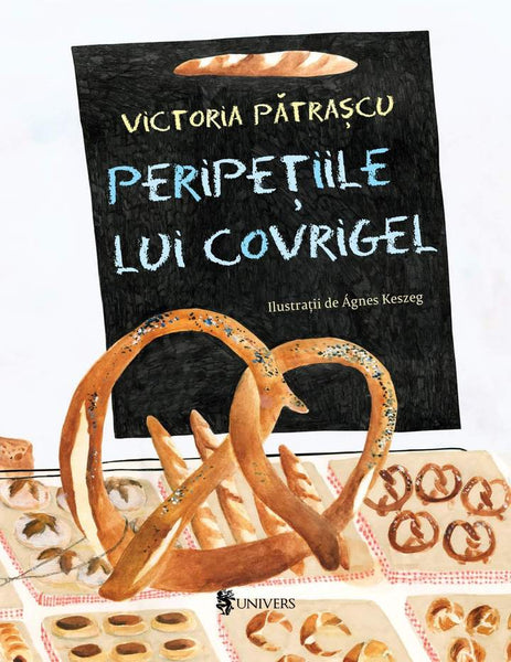 Peripețiile lui Covrigel / Victoria Pătrașcu & Agnes Keszeg